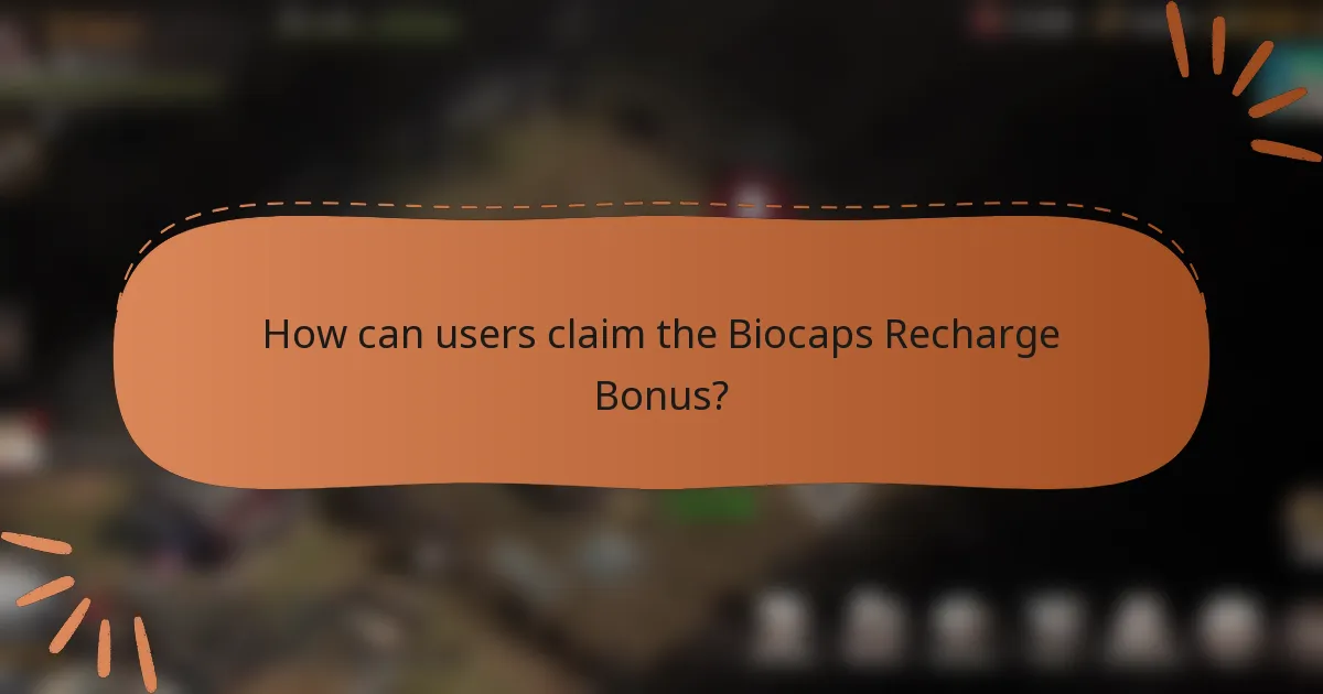 How can users claim the Biocaps Recharge Bonus?