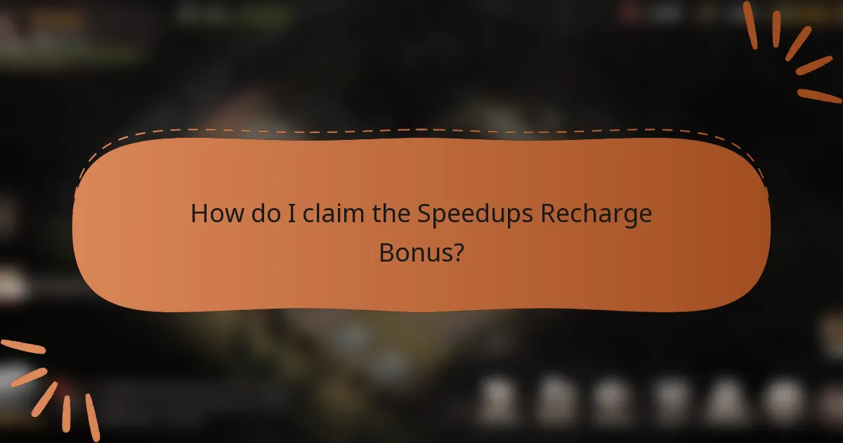 How do I claim the Speedups Recharge Bonus?
