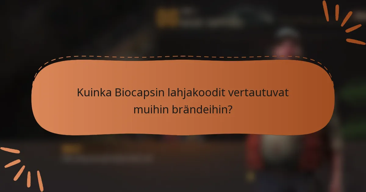Kuinka Biocapsin lahjakoodit vertautuvat muihin brändeihin?