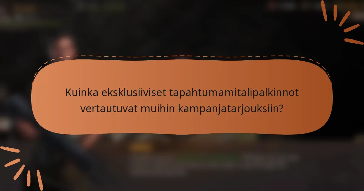 Kuinka eksklusiiviset tapahtumamitalipalkinnot vertautuvat muihin kampanjatarjouksiin?