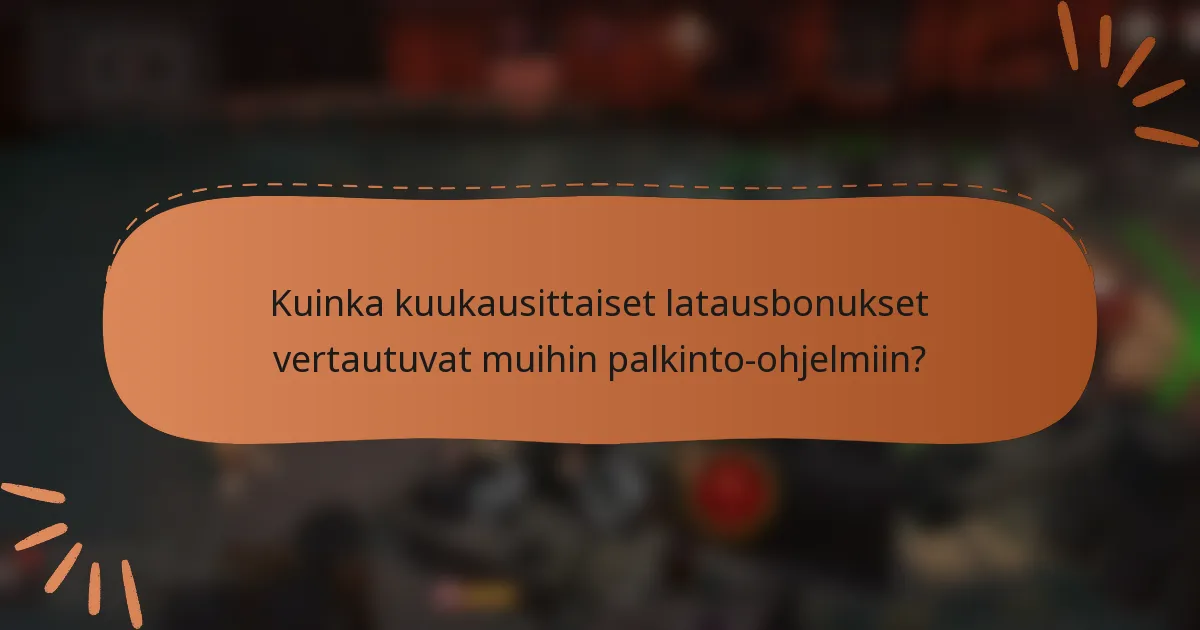 Kuinka kuukausittaiset latausbonukset vertautuvat muihin palkinto-ohjelmiin?