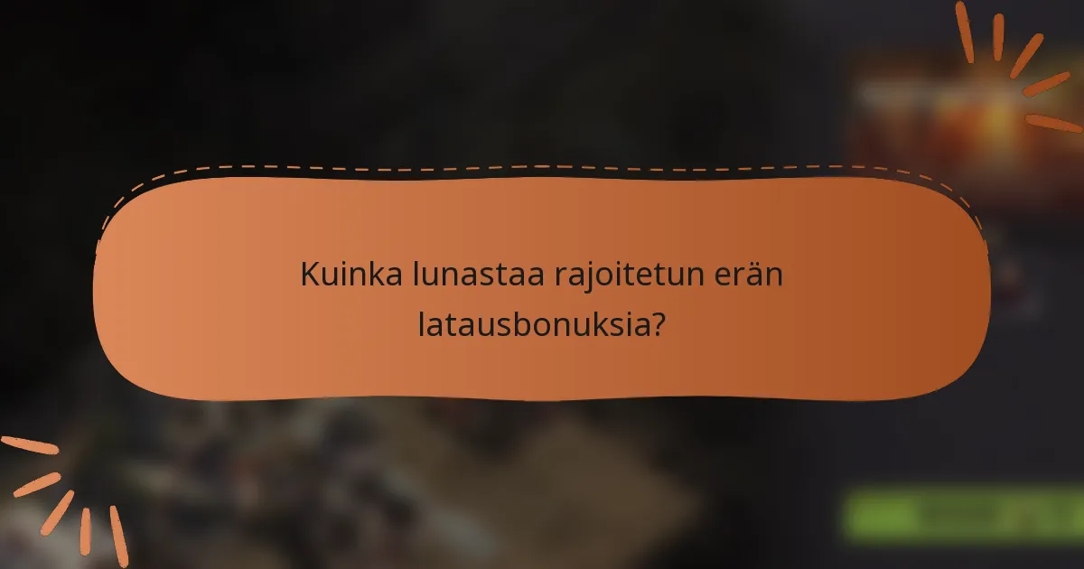 Kuinka lunastaa rajoitetun erän latausbonuksia?