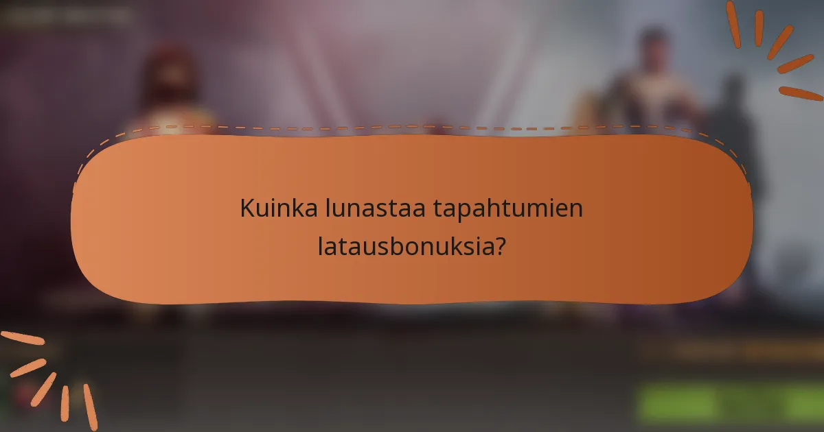 Kuinka lunastaa tapahtumien latausbonuksia?