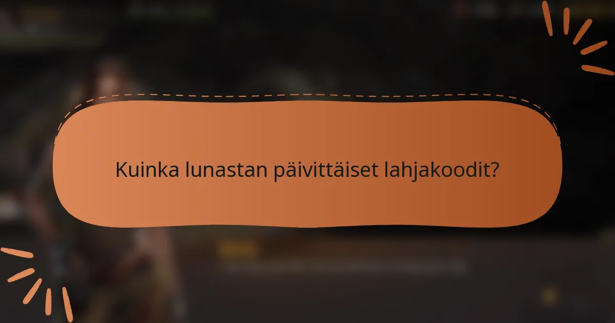 Kuinka lunastan päivittäiset lahjakoodit?