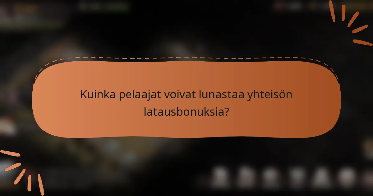 Kuinka pelaajat voivat lunastaa yhteisön latausbonuksia?