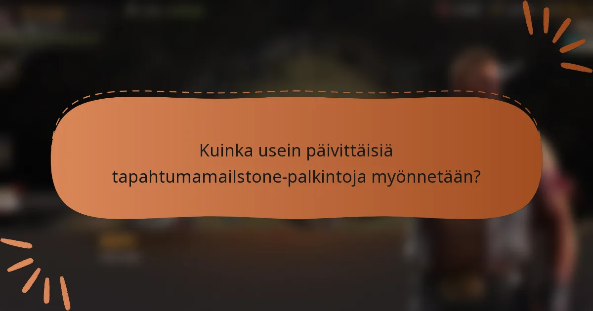 Kuinka usein päivittäisiä tapahtumamailstone-palkintoja myönnetään?