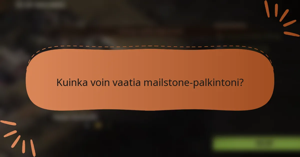 Kuinka voin vaatia mailstone-palkintoni?