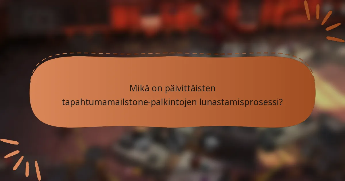 Mikä on päivittäisten tapahtumamailstone-palkintojen lunastamisprosessi?