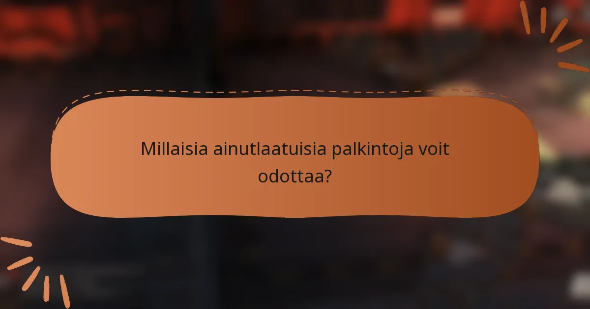 Millaisia ainutlaatuisia palkintoja voit odottaa?