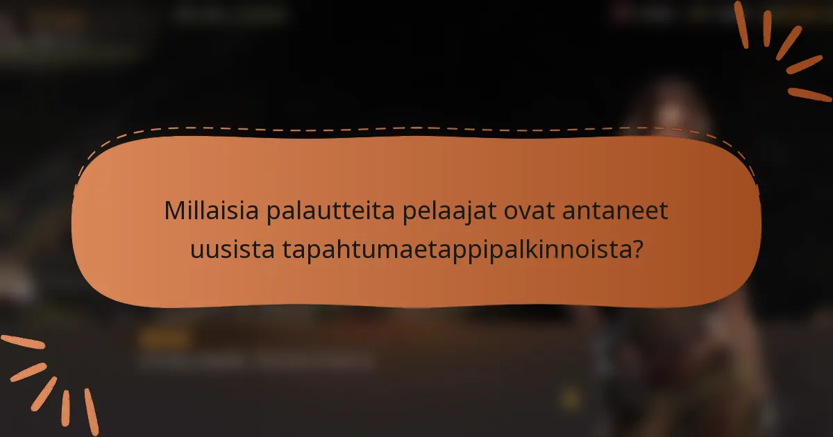Millaisia palautteita pelaajat ovat antaneet uusista tapahtumaetappipalkinnoista?