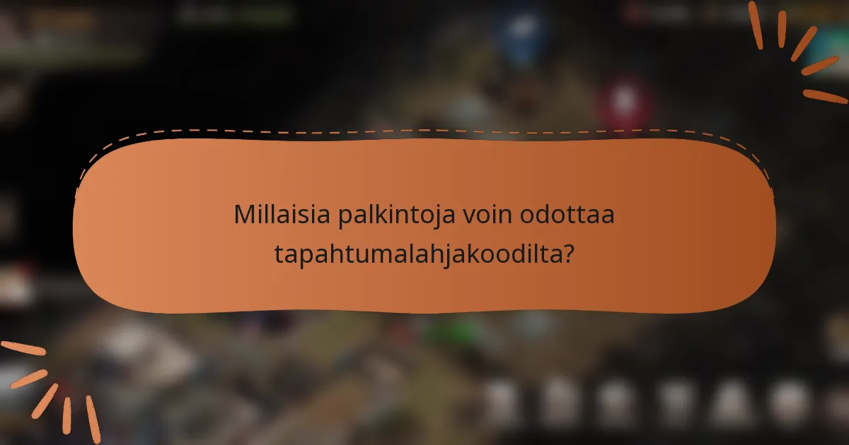 Millaisia palkintoja voin odottaa tapahtumalahjakoodilta?