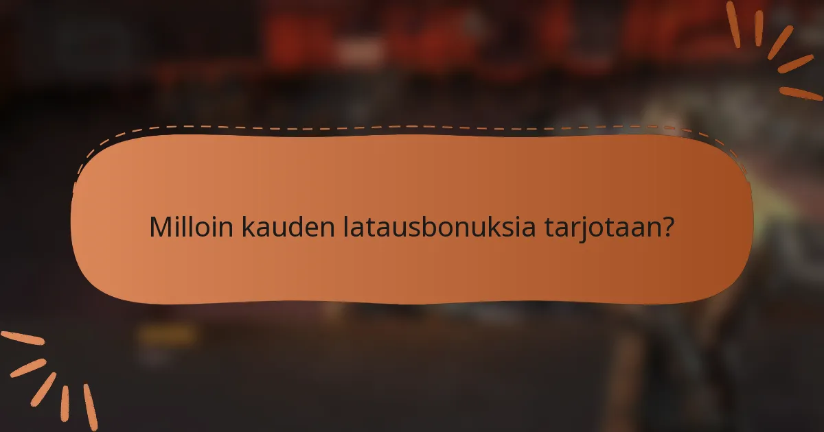 Milloin kauden latausbonuksia tarjotaan?