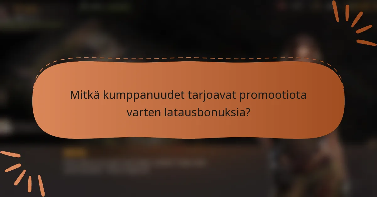 Mitkä kumppanuudet tarjoavat promootiota varten latausbonuksia?