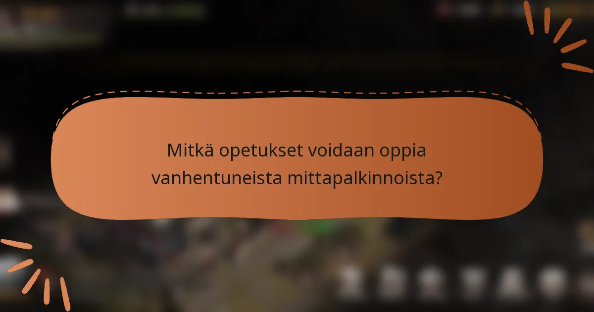 Mitkä opetukset voidaan oppia vanhentuneista mittapalkinnoista?