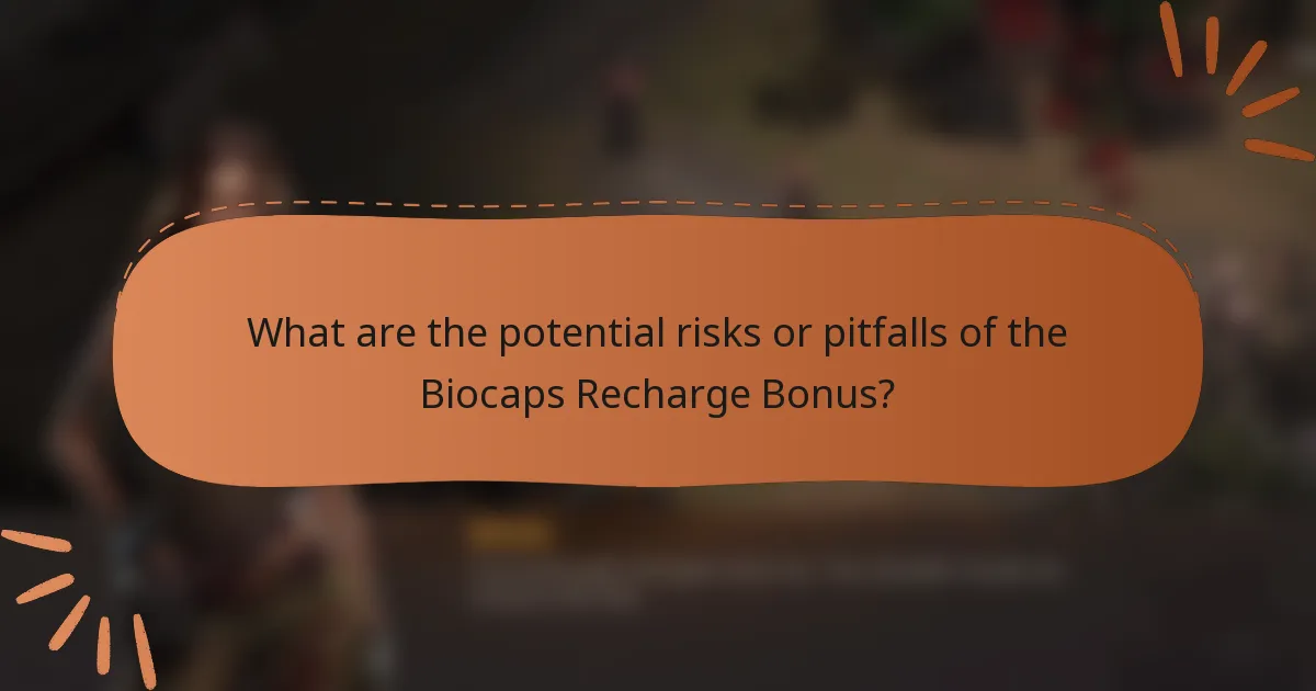 What are the potential risks or pitfalls of the Biocaps Recharge Bonus?