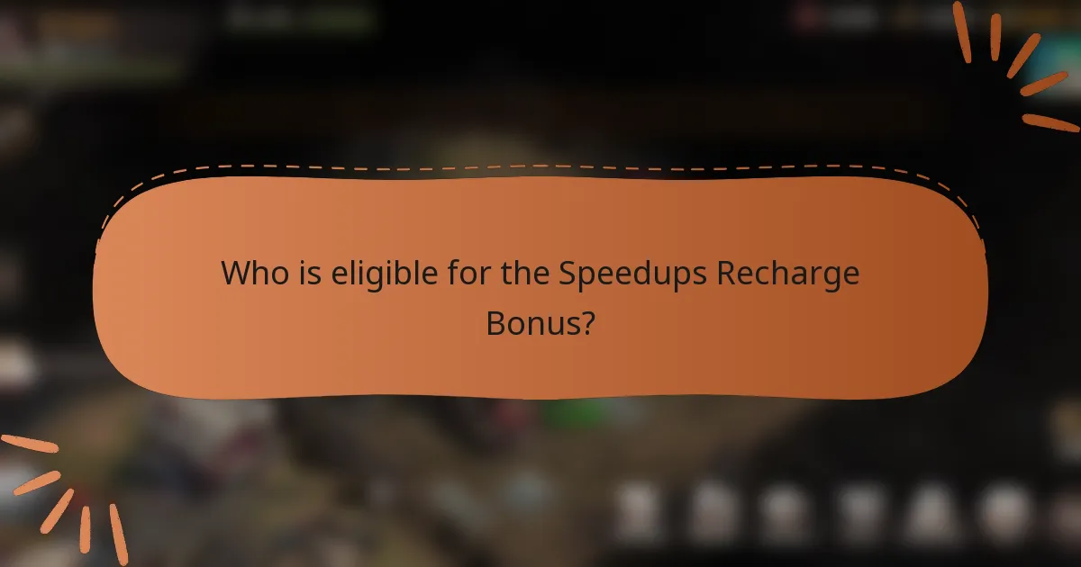 Who is eligible for the Speedups Recharge Bonus?